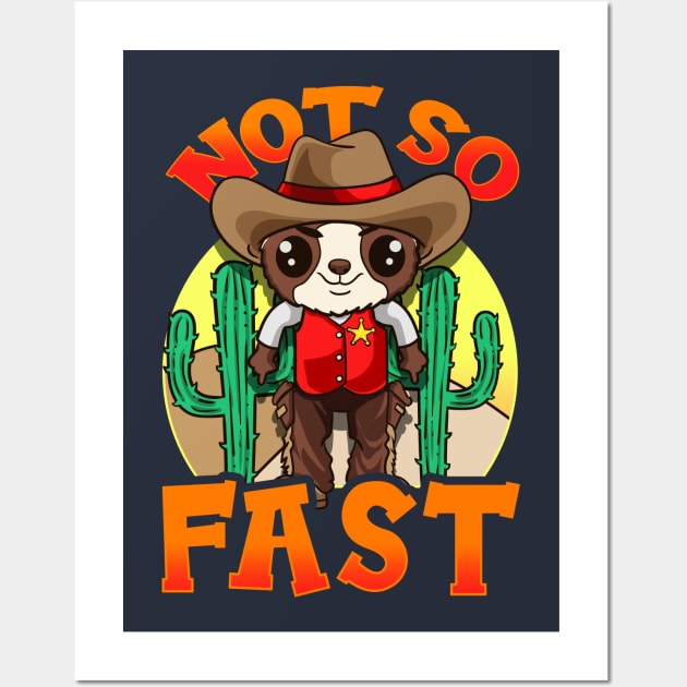 Cute Sloth Not So Fast Funny Humor Sayings Quotes Wall Art by E